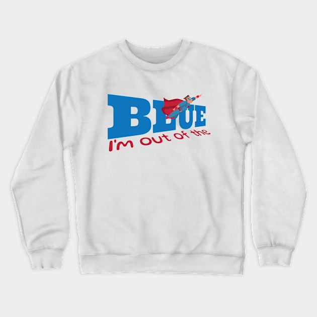 I am out of the blue Crewneck Sweatshirt by Leo Stride